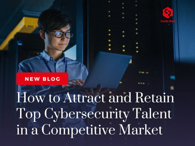 How to Attract and Retain Top Cybersecurity Talent in a Competitive Market